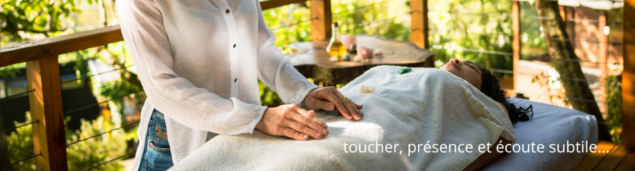 le toucher, la présence et l'écoute subtile outils du massage holistique
